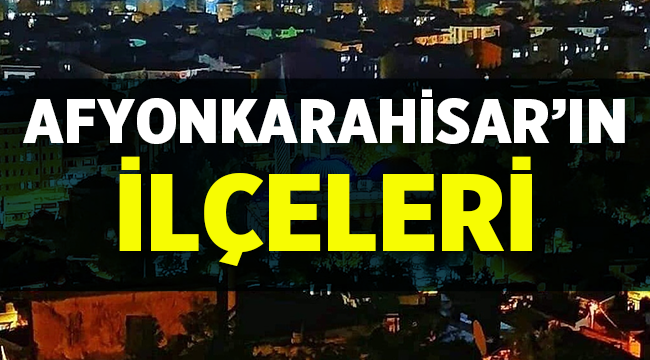 Afyon İlçeleri nelerdir?