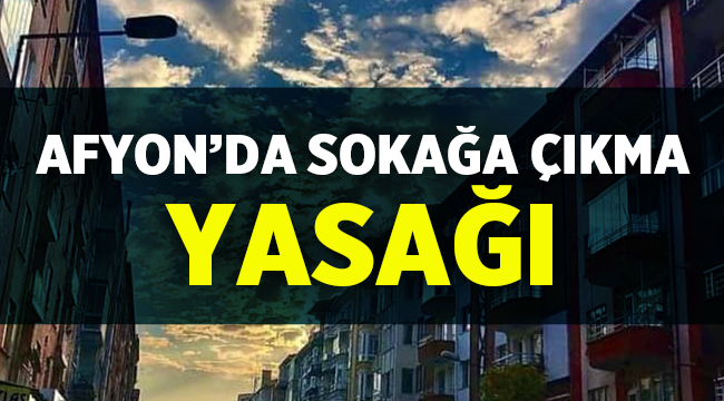 Afyon Sokağa Çıkma Yasağı 