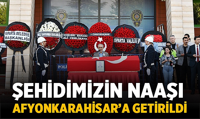 Şehidimizin naaşı Afyon'a getirildi