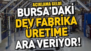 Bursa'da TOFAŞ Fabrikası üretime ara veriyor!