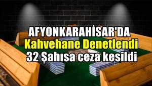 Afyon'da Kahvehaneler Denetlendi !!