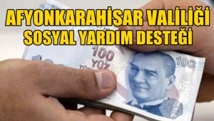 Afyonkarahisar Valiliği Sosyal Yardım hakkında açıklama yaptı !!