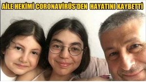 Aile Hekimi Yavuz Kalaycı Coronavirüs'e yenik düştü!