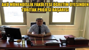 AKÜ Mühendislik Fakültesi Öğretim Üyesinden TÜBİTAK Projesi Başarısı