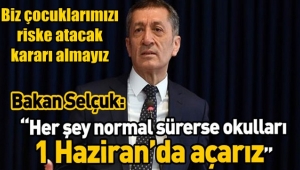 Bakan Selçuk, Çocuklarımızı riske atacak kararı almayız!