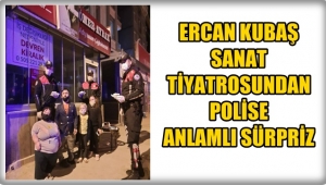 Ercan Kubaş Sanat Tiyatrosundan Polise Anlamlı Sürpriz