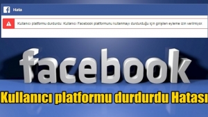Facebook Kullanıcı platformu durdurdu hatası nasıl düzeltilir?