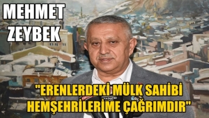 Mehmet Zeybek, Erenlerdeki Mülk sahibi hemşehrilerine çağrımdır