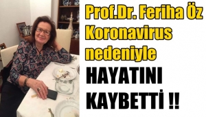 Prof.Dr. Feriha Öz Koronavirus nedeniyle kaybetti