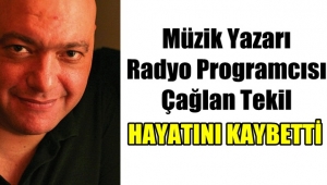 Radyo Programcısı Çağlan Tekil hayatını kaybetti