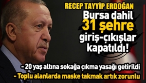 Recep Tayyip Erdoğan açıkladı! 31 şehre giriş-çıkışlar kapatıldı, 20 yaş altına sokağa çıkma yasağı getirildi