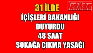 Sokağa çıkma yasağı geldi !! İşte O iller