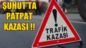 Şuhut'ta Patpat Kazası