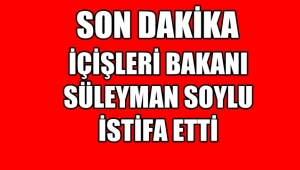 Süleyman Soylu istifa etti !!