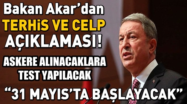 Bakan Hulusi Akar Asker alımını ve terhisleri açıkladı !