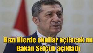 Bakan Selçuk açıkladı, Bazı illerde okullar açılacak mı?