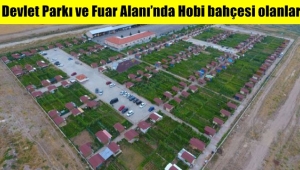 Devlet Parkı ve Fuar Alanı’nda Hobi Bahçesi olanlara duyuru!