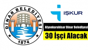 Dinar Belediyesi 30 Personel Alacağını duyurdu