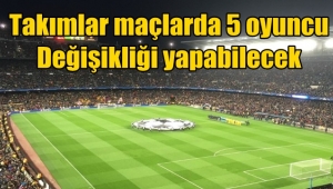 FİFA açıkladı, takımlar karşılaşmalarda 5 oyuncu değişikliği yapabilecek