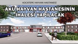 AKÜ Hayvan Hastanesinin İhalesi Yapılacak