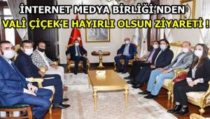 İnternet Medya Birliği'nden Vali Çiçek'e Hayırlı Olsun Ziyareti !