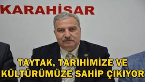 Mehmet Taytak, tarihimize ve kültürümüze sahip çıkıyor