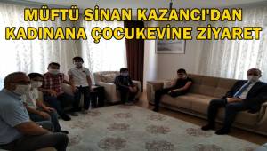 Müftü Sinan Kazancı'dan Kadınana Çocukevine Ziyaret