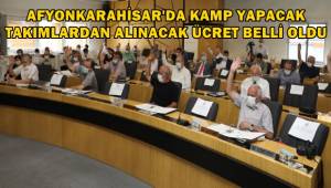 Afyon'da Kamp yapacak takımlardan ne kadar ücret alınacak ?