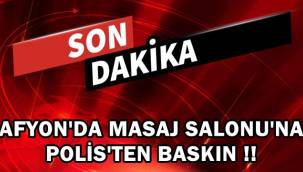Afyon'da Masaj Salonuna Polisten Baskın !!