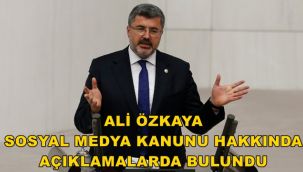 Ali Özkaya Sosyal Medya Kanunu hakkında açıklama yaptı 