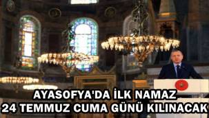 Ayasofya'da ilk namaz 24 Temmuz Cuma günü kılınacak !