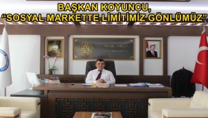 Başkan Koyuncu, “Sosyal markette limitimiz gönlümüz”