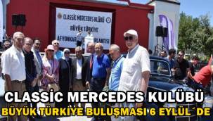 Classic Mercedes Kulübü büyük Türkiye buluşması Afyon'da yapılacak !
