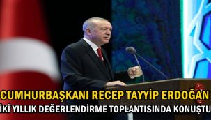 Cumhurbaşkanı Erdoğan , İki yıllık değerlendirme toplantısında konuştu