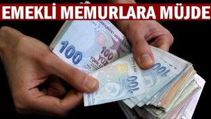 Emekli Memurlara Müjde !