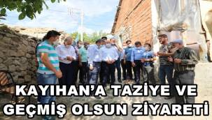 Kayıhan'a taziye ve geçmiş olsun ziyareti