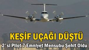 Keşif Uçağı Düştü !! 2'si Pilot 7 Emniyet mensubu şehit oldu