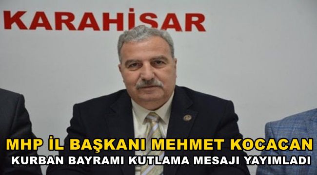 Mhp İl Başkanı Mehmet Kocacan'dan Bayram Kutlaması !
