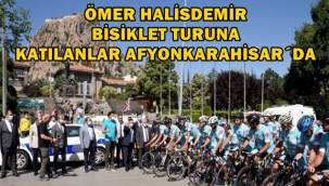 Ömer Halisdemir bisiklet turuna katılanlar Afyonkarahisar´da