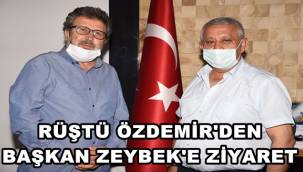 Rüştü Özdemir'den Başkan Zeybek'e Ziyaret !