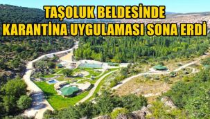 Taşoluk'ta Karantina sona erdi