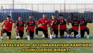 Antalyaspor, Afyon Kampında 5 günü geride bıraktı