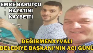 Başkanın Acı günü, Emre Barutçu hayatını kaybetti! 