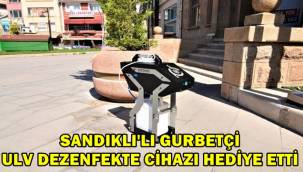 Sandıklı'lı gurbetçi dezenfekte cihazı hediye etti! 