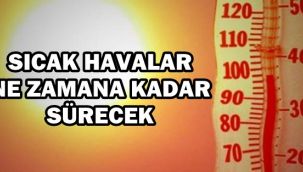 Sıcak havalar ne zamana kadar devam edecek ?