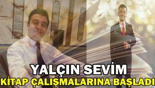 Yalçın sevim kitap çalışmalarına başladı!