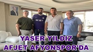 Yaser Yıldız Afjet Afyonspor'da! 