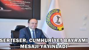 Hüsnü Serteser, Cumhuriyet Bayramı mesajı yayımladı! 