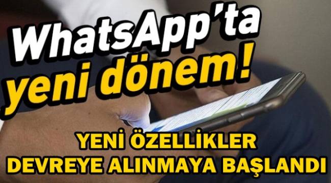 WhatsApp yeni özelliklerini devreye almaya başladı