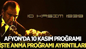 Afyon'da 10 Kasım Anma Proğramı belli oldu! 